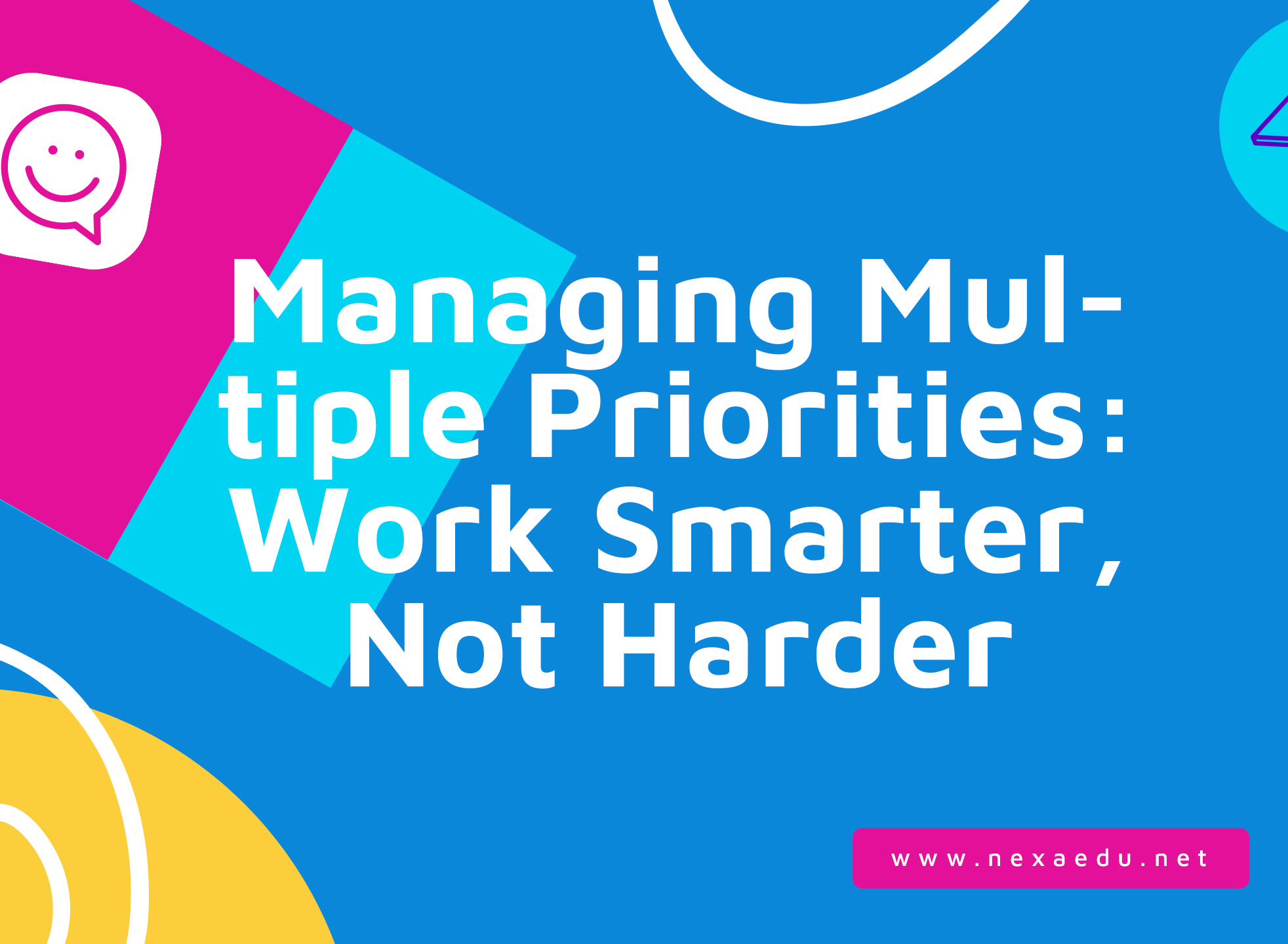 Managing Multiple Priorities: Work Smarter, Not Harder